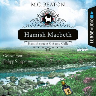 Hamish Macbeth spuckt Gift und Galle - Schottland-Krimis, Teil 4 als Hörbuch