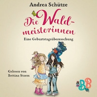 Die Waldmeisterinnen - Eine Geburtstagsüberraschung - Eine Geschichte der BuchstabenBande (Ungekürzt)