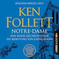 Notre-Dame - Eine kurze Geschichte über die Bedeutung von Kathedralen (Ungekürzt)