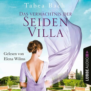 Das Vermächtnis der Seidenvilla - Seidenvilla-Saga, Teil 3 als Hörbuch
