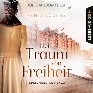 Der Traum von Freiheit - Speicherstadt-Saga, Teil 3 als Hörbuch