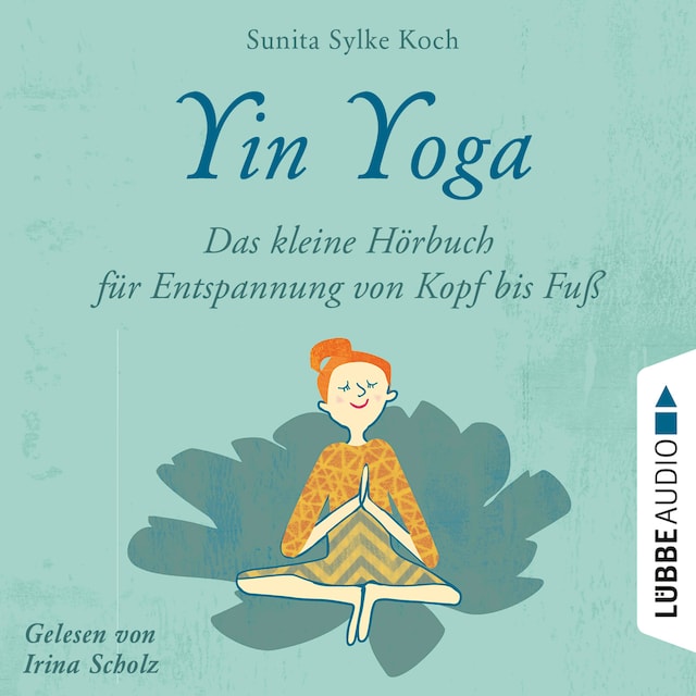 Bokomslag för Yin Yoga - Das kleine Hörbuch für Entspannung von Kopf bis Fuß (Ungekürzt)