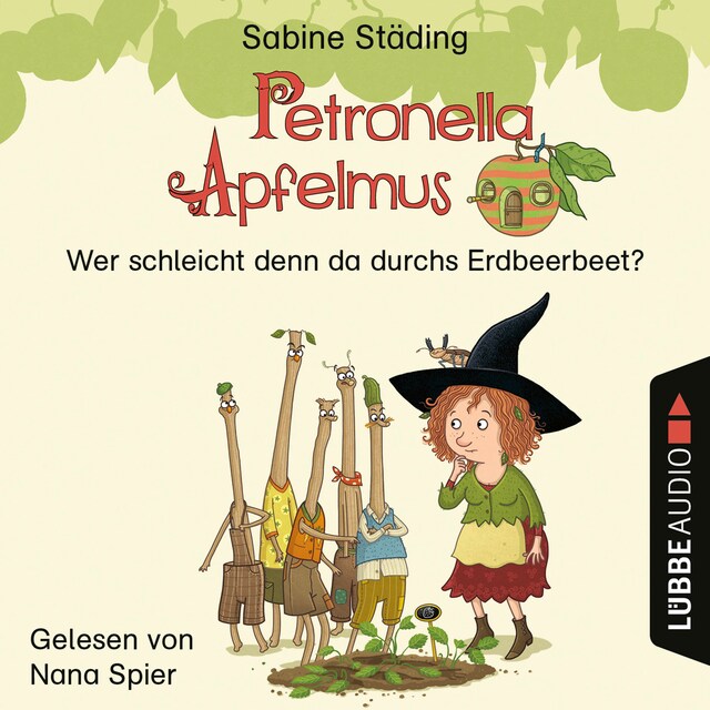 Book cover for Wer schleicht denn da durchs Erdbeerbeet - Petronella Apfelmus, Teil 2 (Ungekürzt)
