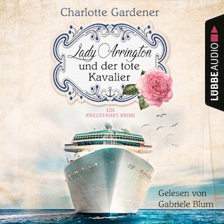 Lady Arrington und der tote Kavalier - Ein Kreuzfahrt-Krimi - Ein Fall für Mary Arrington, Band 1 als Hörbuch