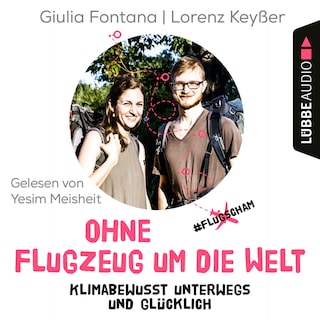 Ohne Flugzeug um die Welt - Klimabewusst unterwegs und glücklich als Hörbuch