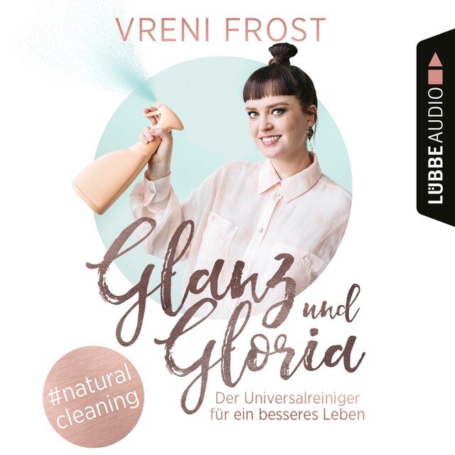 Book cover for Glanz und Gloria - Der Universalreiniger für ein besseres Leben (Ungekürzt)