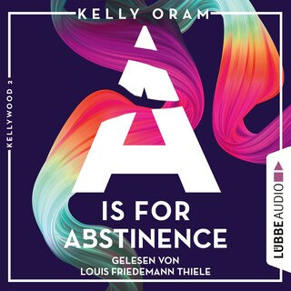 A is for Abstinence - Kellywood-Dilogie, Band 2 als Hörbuch