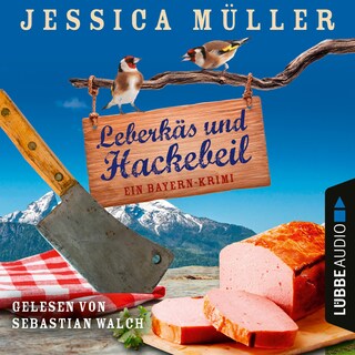 Leberkäs und Hackebeil - Ein Bayern-Krimi - Hauptkommissar Hirschberg, Teil 2 als Hörbuch