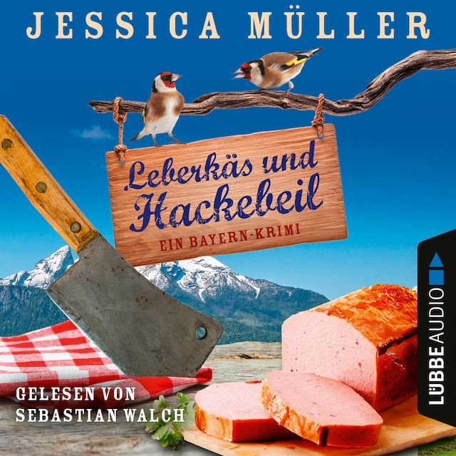 Couverture de livre pour Leberkäs und Hackebeil - Ein Bayern-Krimi - Hauptkommissar Hirschberg, Teil 2 (Ungekürzt)
