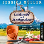 Edelweiß und Heckenschere - Ein Bayern-Krimi - Hauptkommissar Hirschberg, Band 3 (Ungekürzt)