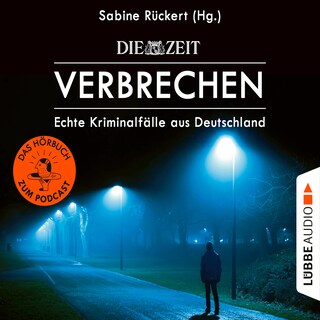 ZEIT Verbrechen, Vol. 1: Echte Kriminalfälle aus Deutschland als Hörbuch