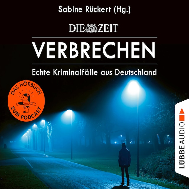 Book cover for ZEIT Verbrechen, Vol. 1: Echte Kriminalfälle aus Deutschland (Ungekürzt)