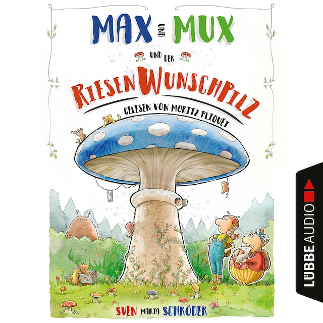 Kirjankansi teokselle Max und Mux und der Riesenwunschpilz (Ungekürzt)