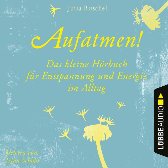 Book cover for Aufatmen! - Das kleine Hörbuch für Entspannung und Energie im Alltag (Ungekürzt)