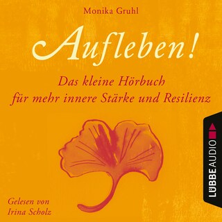 Aufleben! - Das kleine Hörbuch für mehr innere Stärke und Resilienz als Hörbuch