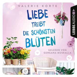 Liebe treibt die schönsten Blüten als Hörbuch