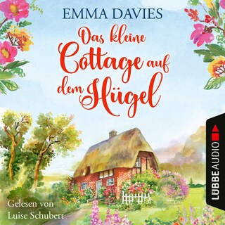 Das kleine Cottage auf dem Hügel - Cottage-Reihe, Teil 1 als Hörbuch