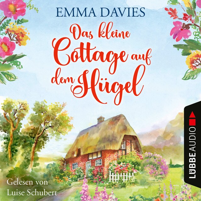 Book cover for Das kleine Cottage auf dem Hügel - Cottage-Reihe, Teil 1 (Ungekürzt)