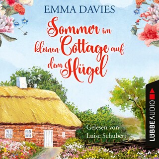 Sommer im kleinen Cottage auf dem Hügel - Cottage-Reihe, Teil 2 als Hörbuch