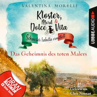 Das Geheimnis des toten Malers - Kloster, Mord und Dolce Vita - Schwester Isabella ermittelt, Folge 10 (Ungekürzt)