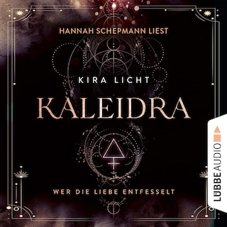 Wer die Liebe entfesselt - Kaleidra-Trilogie, Teil 3 als Hörbuch