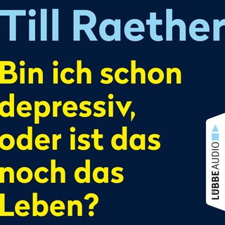 Bin ich schon depressiv, oder ist das noch das Leben? als Hörbuch