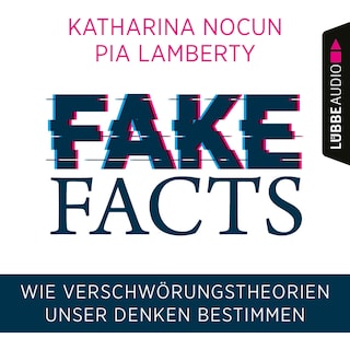Fake Facts - Wie Verschwörungstheorien unser Denken bestimmen als Hörbuch