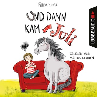 Und dann kam Juli - Juli-Reihe, Teil 1 als Hörbuch
