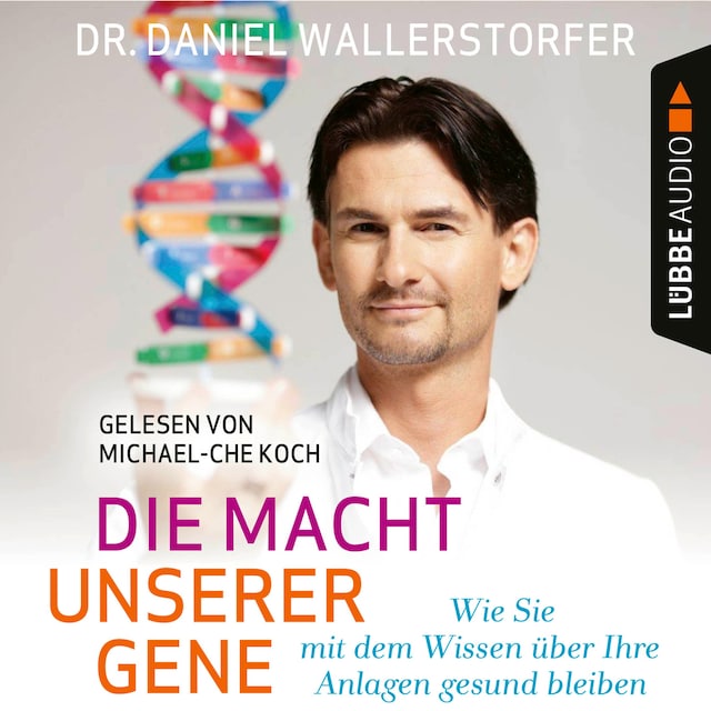 Book cover for Die Macht unserer Gene - Wie Sie mit dem Wissen über Ihre Anlagen gesund bleiben (Ungekürzt)