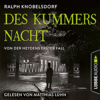 Des Kummers Nacht - Von der Heydens erster Fall - Von der Heyden-Reihe, Teil 1 als Hörbuch