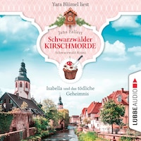 Isabella und das tödliche Geheimnis - Schwarzwälder Kirschmorde - Schwarzwaldkrimi, Teil 2 (Ungekürzt)