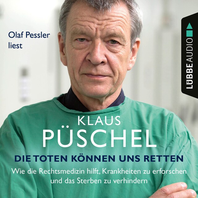 Kirjankansi teokselle Die Toten können uns retten - Wie die Rechtsmedizin hilft, Krankheiten zu erforschen und das Sterben zu verhindern (Ungekürzt)