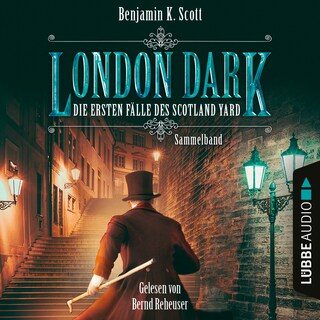 London Dark - Die ersten Fälle des Scotland Yard, Sammelband: Folge 1-8 als Hörbuch