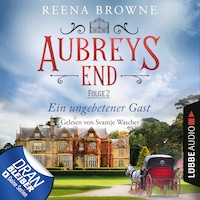 Ein ungebetener Gast - Aubreys End, Folge 2 (Ungekürzt)