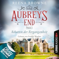 Schatten der Vergangenheit - Aubreys End, Folge 5 (Ungekürzt)