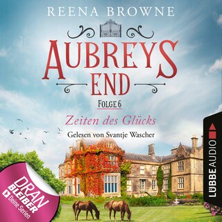 Zeiten des Glücks - Aubreys End, Folge 6 als Hörbuch