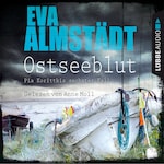 Ostseeblut - Pia Korittkis sechster Fall - Kommissarin Pia Korittki 6 (Ungekürzt)