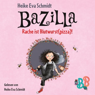 Bazilla - Rache ist Blutwurst(pizza)! als Hörbuch
