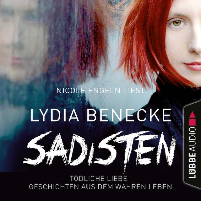 Book cover for Sadisten - Tödliche Liebe - Geschichten aus dem wahren Leben (Ungekürzt)