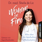 Woman on Fire - Alles über die fabelhaften Wechseljahre (Ungekürzt)