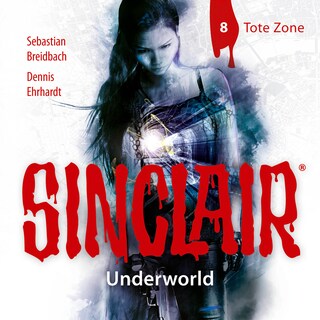 Sinclair - Staffel 2: Underworld, Folge 8: Tote Zone als Hörbuch