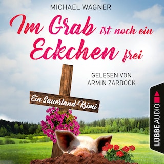 Im Grab ist noch ein Eckchen frei - Ein Sauerland-Krimi - Kettling und Larisch ermitteln, Teil 2 als Hörbuch