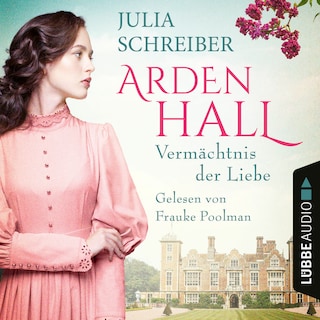 Vermächtnis der Liebe - Arden-Hall-Saga, Teil 1 als Hörbuch
