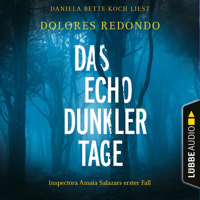 Okładka książki dla Das Echo dunkler Tage - Inspectora Amaia Salazars erster Fall - Die Baztán-Trilogie, Teil 1 (Ungekürzt)