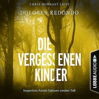 Die vergessenen Kinder - Die Baztán-Trilogie - Inspectora Amaia Salazars zweiter Fall, Teil 2 (Ungekürzt)