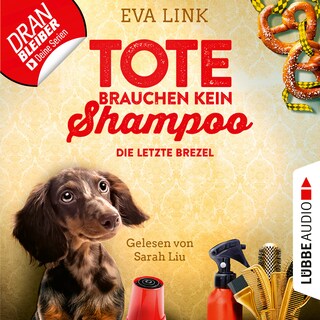 Die letzte Brezel - Tote brauchen kein Shampoo - Allgäu-Krimi, Teil 2 als Hörbuch