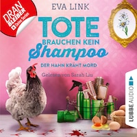 Der Hahn kräht Mord - Tote brauchen kein Shampoo - Allgäu-Krimi, Teil 3 (Ungekürzt)