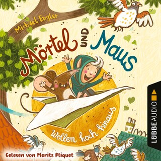 VORLESEN! Mörtel und Maus wollen hoch hinaus als Hörbuch