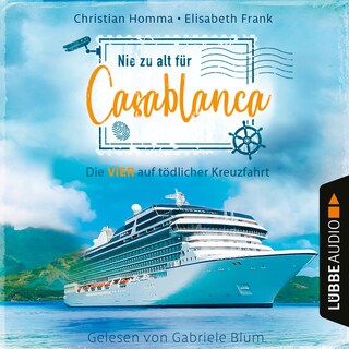 Nie zu alt für Casablanca - Die VIER - Die VIER auf tödlicher Kreuzfahrt, Teil 1 als Hörbuch