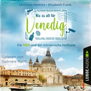 Nie zu alt für Venedig - Die VIER - Die VIER und der mörderische Heiltrank, Teil 2 als Hörbuch